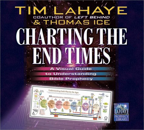 Charting the End Times : A Visual Guide to Bible Prophecy & Its Fulfillment (Tim Lahaye Prophecy Library Series) --